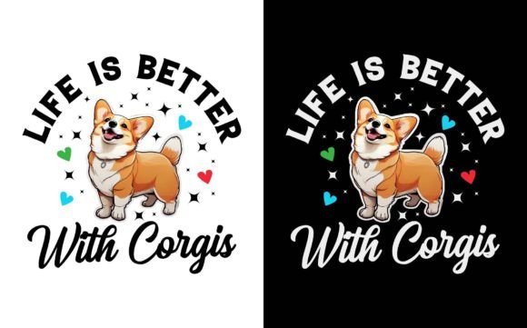 Life is Better with Corgi: The Ultimate T-shirt Design